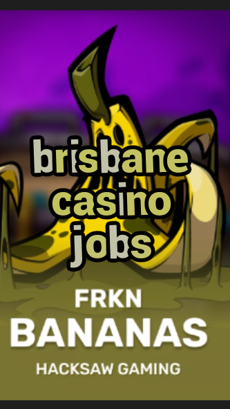 brisbane casino jobs-boocasinoerfahrung.3xn3u5udepyz9m9w5iat.com